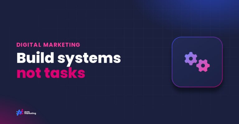 Pure Marketing cover graphic reading "Build systems not tasks", for the guide: Building Marketing Systems, Not Just Completing Marketing Tasks