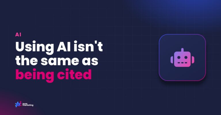 Pure Marketing cover graphic reading "Using AI isn't the same as being cited", for the guide: Generative Engine Optimisation: Why Adapting Your Workflow Matters More Than Adopting AI Tools