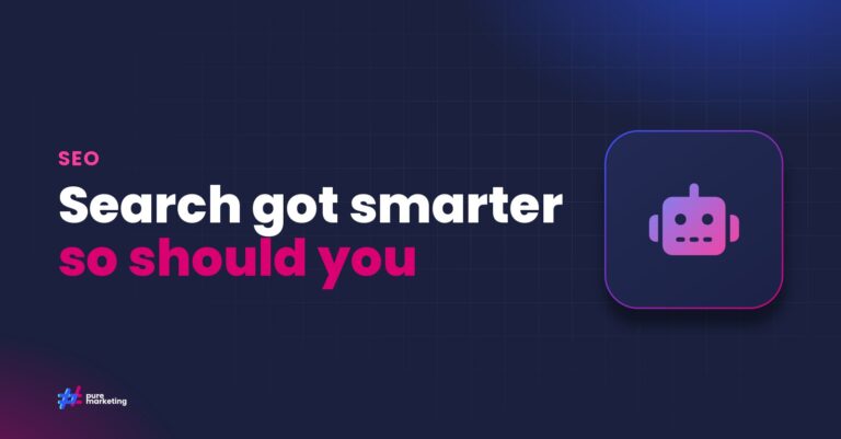 Pure Marketing cover graphic reading "Search got smarter so should you", for the guide: How AI-Powered Search Is Changing SEO Strategy in 2025