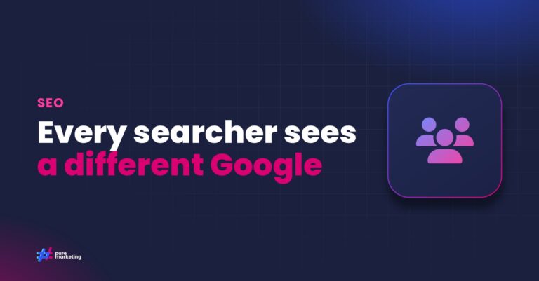 Pure Marketing cover graphic reading "Every searcher sees a different Google", for the guide: How Google’s Personalisation is Changing Search Marketing in 2025