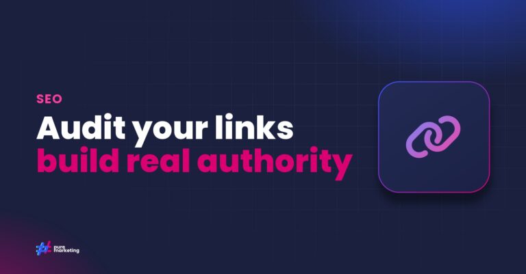 Pure Marketing cover graphic reading "Audit your links build real authority", for the guide: How to Analyse Your Backlink Profile and Build Better Links
