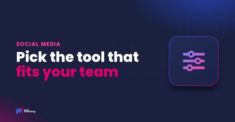 Pure Marketing cover graphic reading "Pick the tool that fits your team", for the guide: How to Choose the Right Social Media Management Tool for Your Business