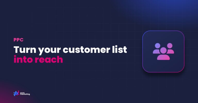 Pure Marketing cover graphic reading "Turn your customer list into reach", for the guide: How to Get More from Your Customer Data with Enhanced Google Ads Matching