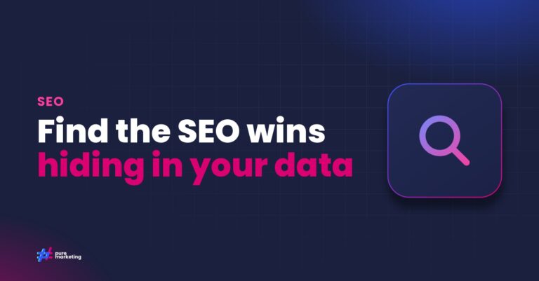 Pure Marketing cover graphic reading "Find the SEO wins hiding in your data", for the guide: How to Identify SEO Opportunities at Scale for UK Businesses
