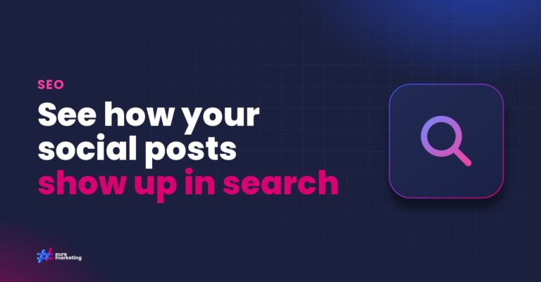 Pure Marketing cover graphic reading "See how your social posts show up in search", for the guide: How to Track Your Social Media Content Performance in Google Search Console