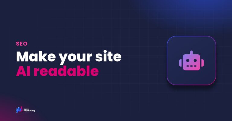 Pure Marketing cover graphic reading "Make your site AI readable", for the guide: LLMs.txt and AI-Optimised Markup: What UK Businesses Need to Know