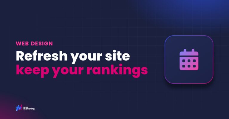 Pure Marketing cover graphic reading "Refresh your site keep your rankings", for the guide: Seasonal Website Design: How to Refresh Your Site Without Hurting SEO