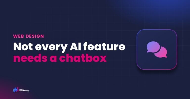 Pure Marketing cover graphic reading "Not every AI feature needs a chatbox", for the guide: Why Chat Isn’t Always the Answer: Choosing the Right Interface for AI Features