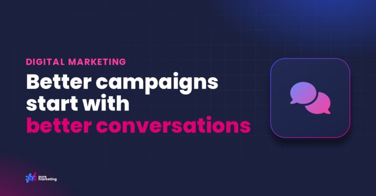 Pure Marketing cover graphic reading "Better campaigns start with better conversations", for the guide: Why Internal Communication Is the Hidden Driver of Digital Marketing Success