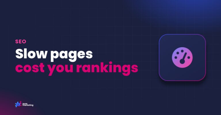 Pure Marketing cover graphic reading "Slow pages cost you rankings", for the guide: Why Page Speed Matters for SEO and How to Fix a Slow Website