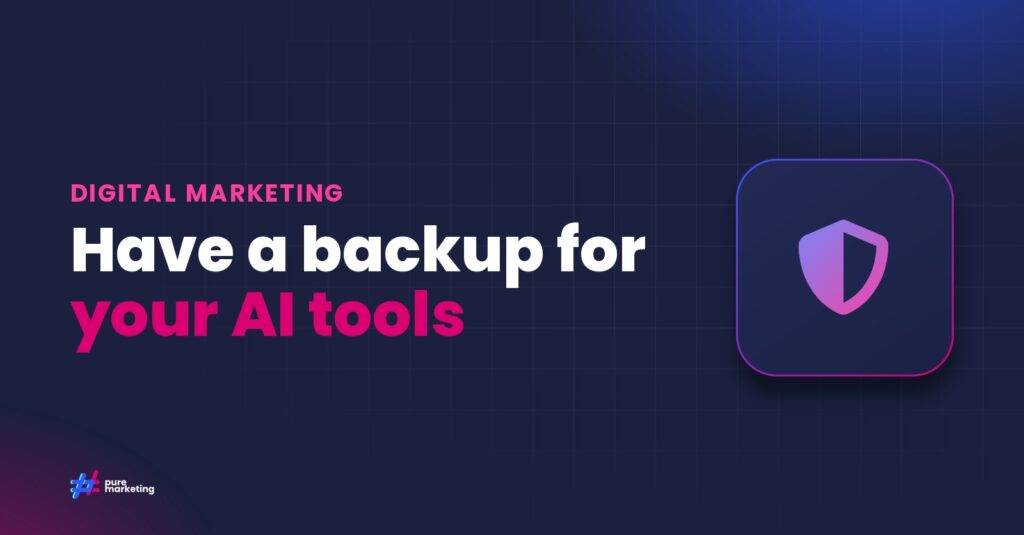 Pure Marketing cover graphic reading "Have a backup for your AI tools", for the guide: Why Your AI Marketing Stack Needs a Contingency Plan