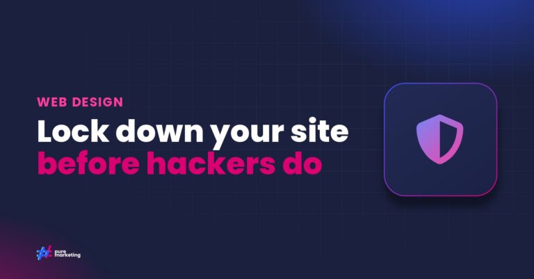 Pure Marketing cover graphic reading "Lock down your site before hackers do", for the guide: WordPress Security: Why UK Businesses Must Act Now to Protect Their Websites